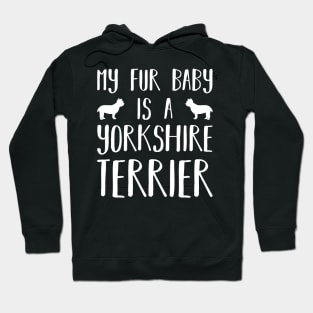 My Fur Baby Is A Yorkshire Terrier Hoodie